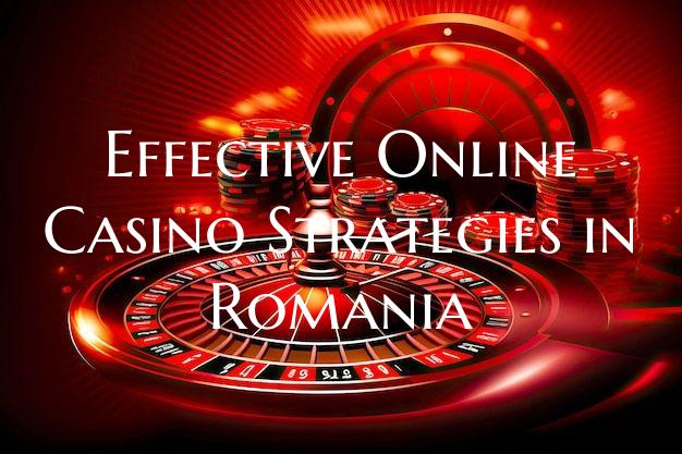 Effective Online Casino Strategies in Romania