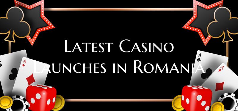 Latest Casino Launches in Ro...