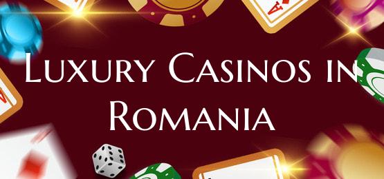 Luxury Casinos in Romania