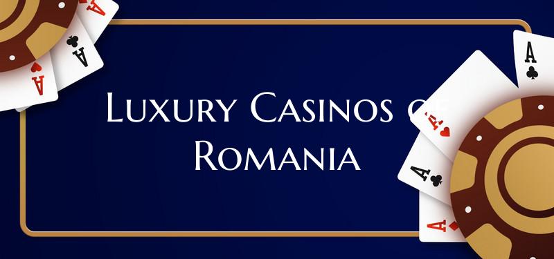 Luxury Casinos of Romania